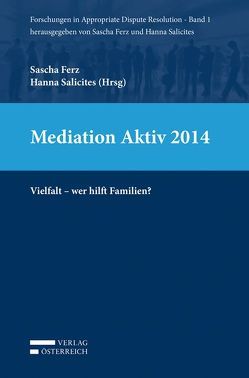 Mediation Aktiv 2014 von Bojdunyk-Rack,  Dagm, Ecker,  Susanna, Ferz,  Sascha, Filler,  Ewald, Karmasin,  Sophie, Lederer,  Susanne, Mattl,  Christine, Mayrhofer,  Mariella, Pörsch,  Brigitte, Salicites,  Hanna, Schaunig-Busch,  Ines, Sonnleitner,  Karin, Spannring,  Raimund, Stvarnik,  Monika, Täubel-Weinreich,  Doris