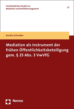 Mediation als Instrument der frühen Öffentlichkeitsbeteiligung gem. § 25 Abs. 3 VwVfG von Schreiber,  Annika