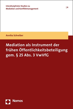 Mediation als Instrument der frühen Öffentlichkeitsbeteiligung gem. § 25 Abs. 3 VwVfG von Schreiber,  Annika