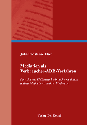 Mediation als Verbraucher-ADR-Verfahren von Elser,  Julia Constanze