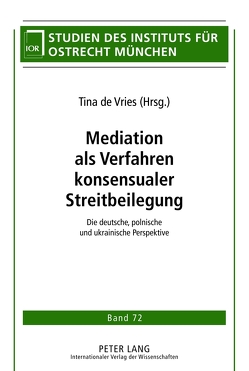 Mediation als Verfahren konsensualer Streitbeilegung von de Vries,  Tina