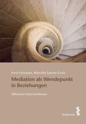 Mediation als Wendepunkt in Beziehungen von Feistauer,  Ernst, Zauner-Grois,  Marcella