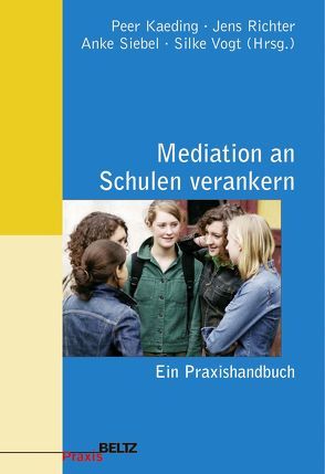 Mediation an Schulen verankern von Freitag,  Silke, Kaeding,  Peer, Richter,  Jens, Siebel,  Anke
