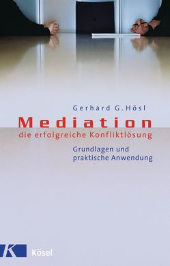 Mediation – die erfolgreiche Konfliktlösung von Hösl,  Gerhard Gattus
