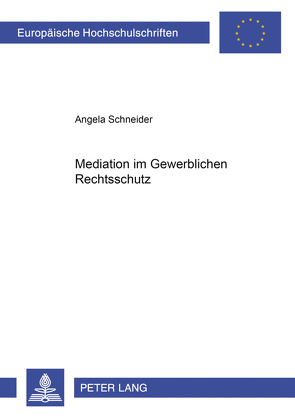 Mediation im Gewerblichen Rechtsschutz von Schneider,  Angela