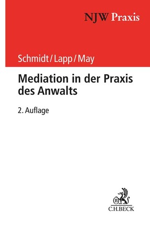 Mediation in der Praxis des Anwalts von Lapp,  Thomas, May,  Andreas, Schmidt,  Frank H.