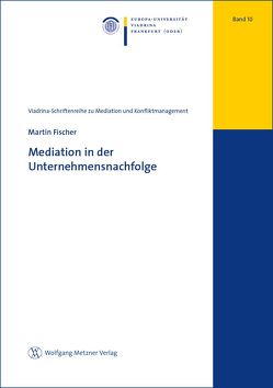 Mediation in der Unternehmensnachfolge von Fischer,  Martin