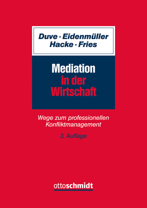 Mediation in der Wirtschaft von Duve,  Christian, Eidenmüller,  Horst, Fries,  Martin, Hacke,  Andreas