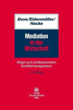 Mediation in der Wirtschaft von Duve,  Christian, Eidenmüller,  Horst, Hacke,  Andreas