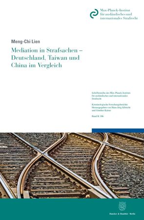 Mediation in Strafsachen – Deutschland, Taiwan und China im Vergleich. von Lien,  Meng-Chi
