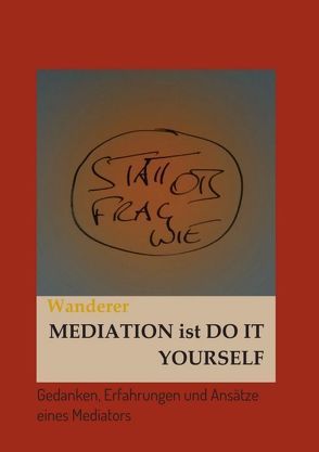 Mediation ist Do it Yourself von Wanderer,  Ulrich