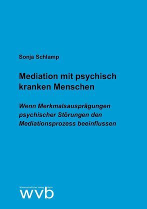 Mediation mit psychisch kranken Menschen von Schlamp,  Sonja