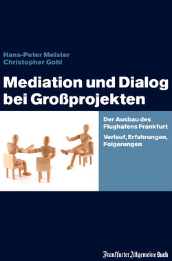 Mediation und Dialog bei Großprojekten von Meister,  Hans-Peter