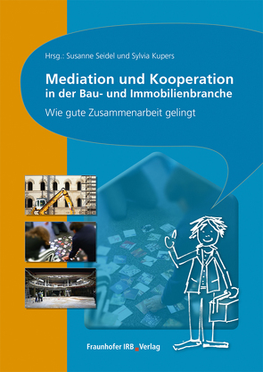 Mediation und Kooperation in der Bau- und Immobilienbranche. von Kupers,  Sylvia, Seidel,  Susanne