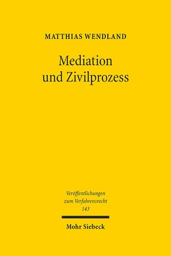 Mediation und Zivilprozess von Wendland,  Matthias