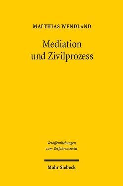 Mediation und Zivilprozess von Wendland,  Matthias