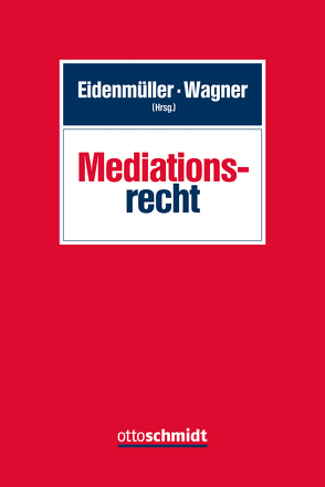 Mediationsrecht von Eidenmüller,  Horst, Engel,  Martin, Großerichter,  Helge, Hacke,  Andreas, Steiner,  Thomas, Thomas,  Holger, Wagner,  Gerhard