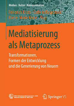 Mediatisierung als Metaprozess von Despotović,  Cathrin, Krotz,  Friedrich, Kruse,  Merle-Marie