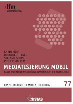 Mediatisierung mobil von Hefner,  Dorothée, Knop,  Karin, Schmitt,  Stefanie, Vorderer,  Peter