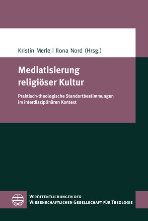 Mediatisierung religiöser Kultur von Merle,  Kristin, Nord,  Ilona