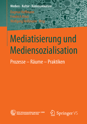 Mediatisierung und Mediensozialisation von Hoffmann,  Dagmar, Krotz,  Friedrich, Reißmann,  Wolfgang