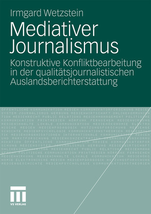 Mediativer Journalismus von Wetzstein,  Irmgard