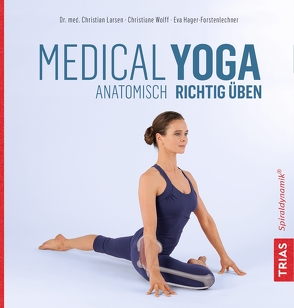 Medical Yoga von Hager-Forstenlechner,  Eva, Larsen,  Christian, Wolff,  Christiane