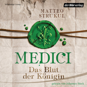 Medici. Das Blut der Königin von Exo,  Ingrid, Heinzius,  Christine, Steck,  Johannes, Strukul,  Matteo