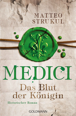 Medici – Das Blut der Königin von Exo,  Ingrid, Heinzius,  Christine, Strukul,  Matteo