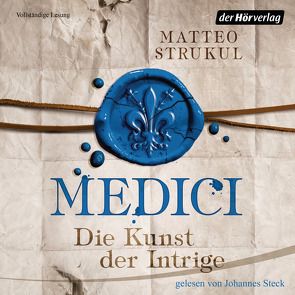 Medici. Die Kunst der Intrige von Exo,  Ingrid, Heinzius,  Christine, Steck,  Johannes, Strukul,  Matteo