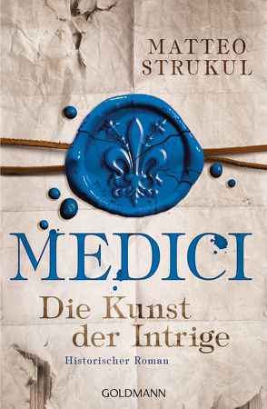 Medici – Die Kunst der Intrige von Exo,  Ingrid, Heinzius,  Christine, Strukul,  Matteo