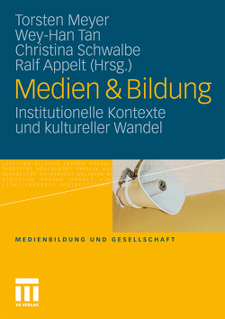 Medien & Bildung von Appelt,  Ralf, Meyer,  Torsten, Schwalbe,  Christina, Tan,  Wey-Han