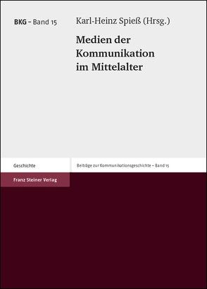 Medien der Kommunikation im Mittelalter von Auge,  Oliver, Spieß,  Karl-Heinz