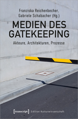 Medien des Gatekeeping von Reichenbecher,  Franziska, Schabacher,  Gabriele