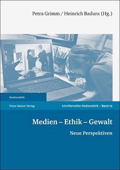 Medien – Ethik – Gewalt von Badura,  Heinrich, Grimm,  Petra