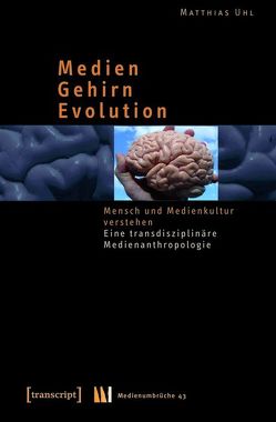 Medien – Gehirn – Evolution von Uhl,  Matthias