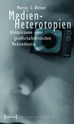 Medien-Heterotopien von Kleiner,  Marcus S.