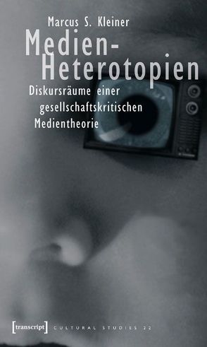 Medien-Heterotopien von Kleiner,  Marcus S.
