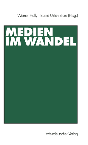 Medien im Wandel von Biere,  Bernd Ulrich, Holly,  Werner