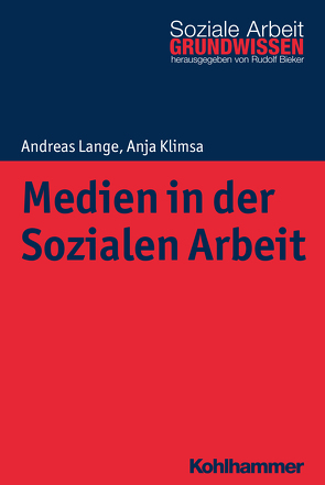 Medien in der Sozialen Arbeit von Bieker,  Rudolf, Klimsa,  Anja, Lange,  Andreas