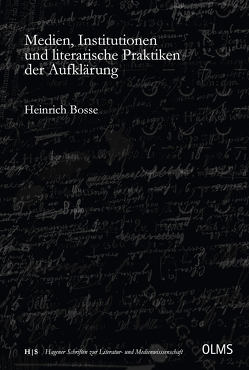 Medien, Institutionen und literarische Praktiken der Aufklärung von Bosse,  Heinrich