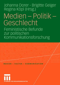 Medien – Politik – Geschlecht von Dorer,  Johanna, Geiger,  Brigitte, Köpl,  Regina