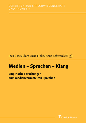 Medien – Sprechen – Klang von Bose,  Ines, Finke,  Clara Luise, Schwenke,  Anna