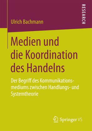 Medien und die Koordination des Handelns von Bachmann,  Ulrich