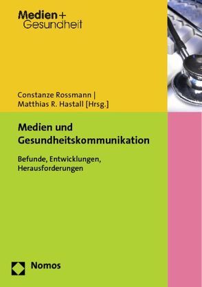 Medien und Gesundheitskommunikation von Hastall,  Matthias R., Rossmann,  Constanze
