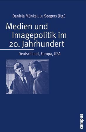 Medien und Imagepolitik im 20. Jahrhundert von Behrends,  Jan, Classen,  Christoph, Gries,  Rainer, Jacke,  Christoph, Mergel,  Thomas, Münkel,  Daniela, Rauh,  Cornelia, Saldern,  Adelheid von, Seegers,  Lu, Siegfried,  Detlef, Springer,  Philipp, Wagner-Kyora,  Georg, Wendt,  Simon, Woyke,  Meik