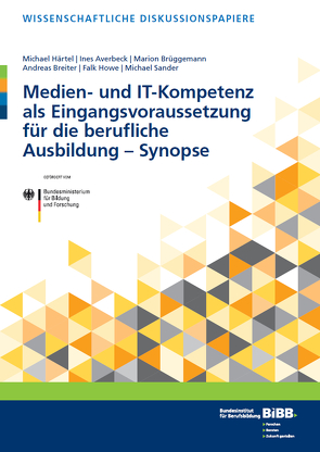 Medien- und IT-Kompetenz als Eingangsvoraussetzung für die berufliche Ausbildung – Synopse von Averbeck,  Ines, Breiter,  Andreas, Brüggemann,  Marion, Härtel,  Michael, Howe,  Falk, Sander,  Michael