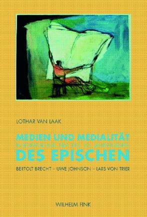 Medien und Medialität des Epischen in Literatur und Film des 20. Jahrhunderts von Laak,  Lothar van, van Laak,  Lothar
