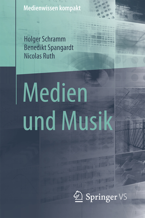 Medien und Musik von Ruth,  Nicolas, Schramm,  Holger, Spangardt,  Benedikt