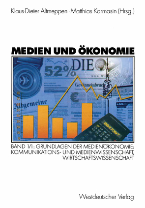 Medien und Ökonomie von Altmeppen,  Klaus-Dieter, Karmasin,  Matthias